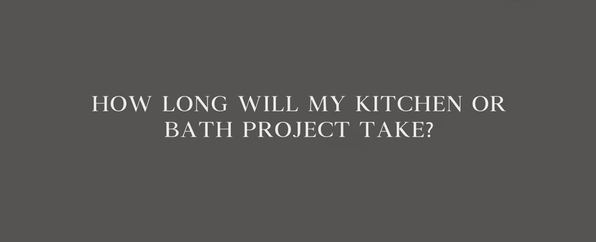 FAQs How long will my kitchen or bath project take e1745997292502
