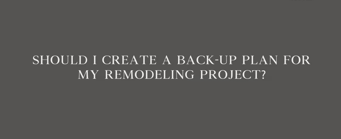 FAQs Should I create a back up plan for my remodeling project e1745996148798