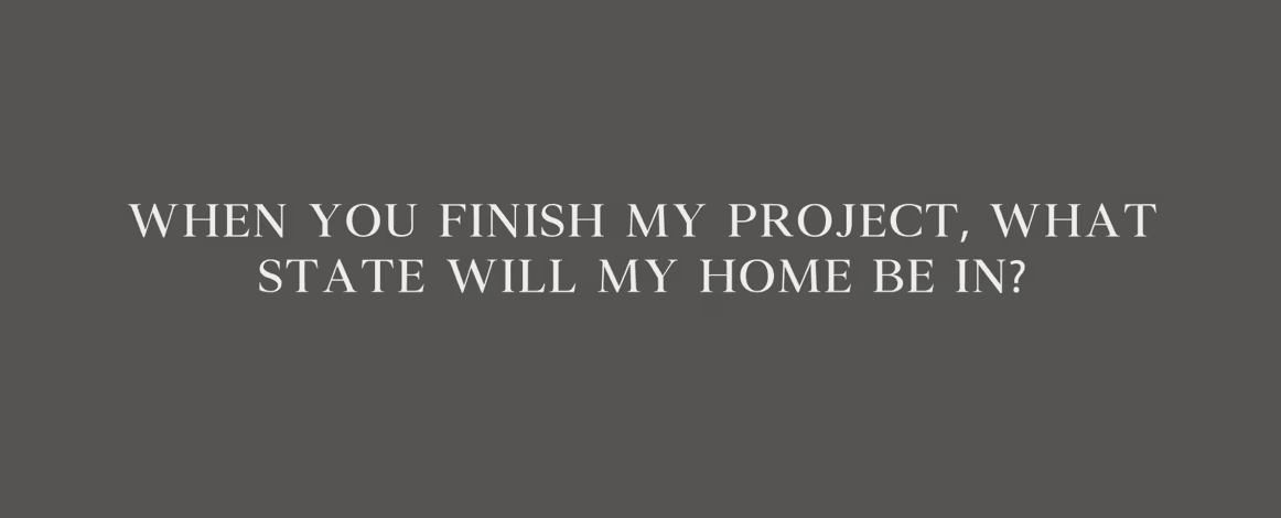 FAQs When you finish my project what state will my home be in e1745997185722